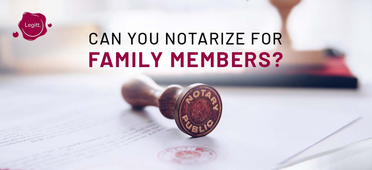 can you notarize for family members