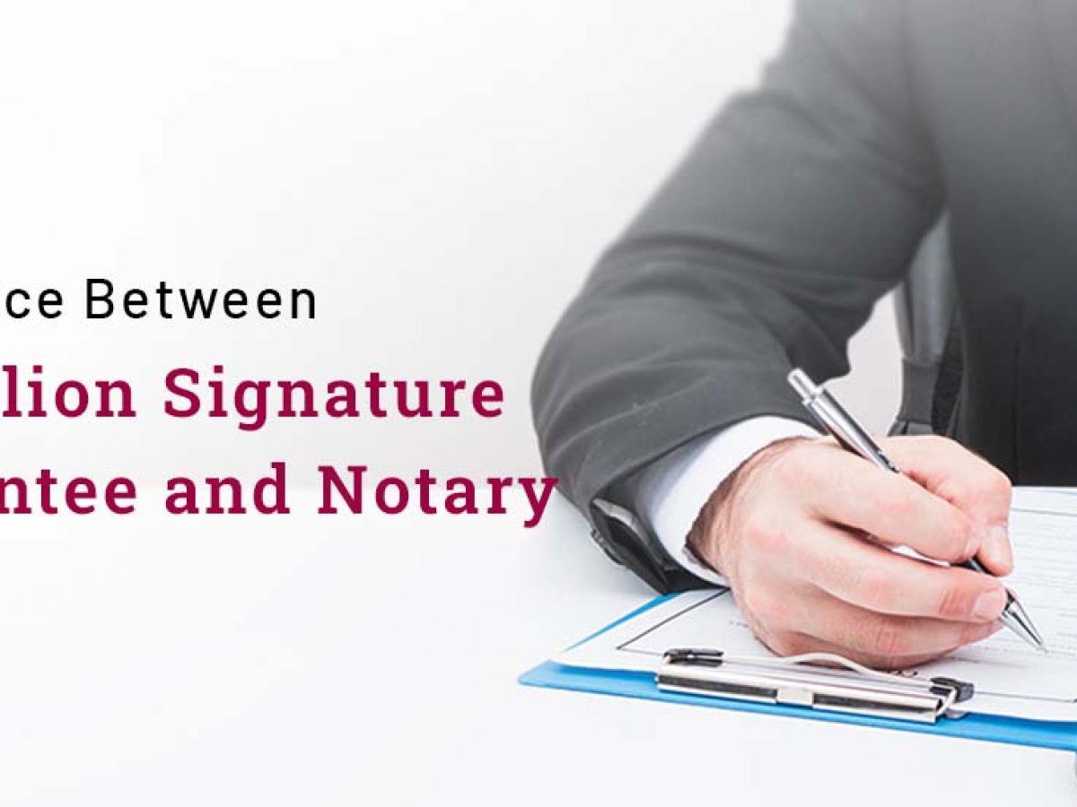 Signature Guarantee vs Notary Difference Between Medallion