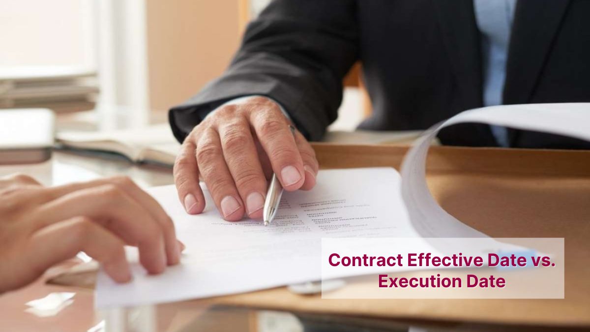 Contract Effective Date vs. Execution Date