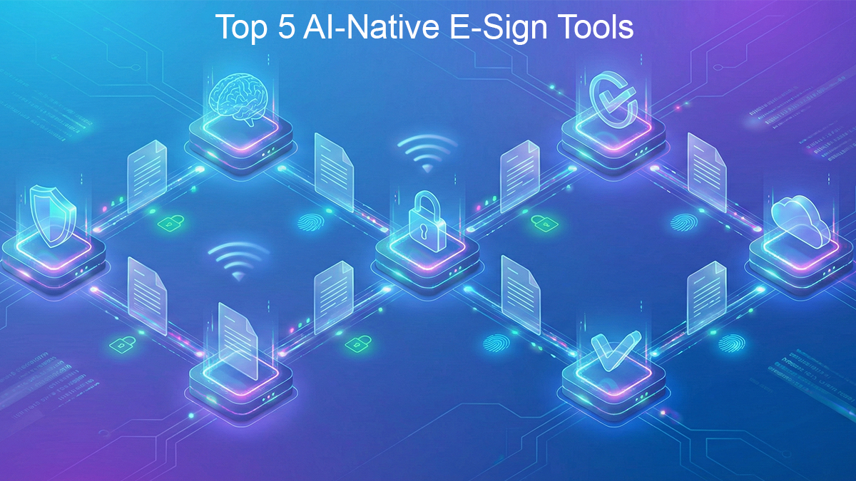 Top 5 AI-native e-sign tools in 2026 for secure and automated digital signing