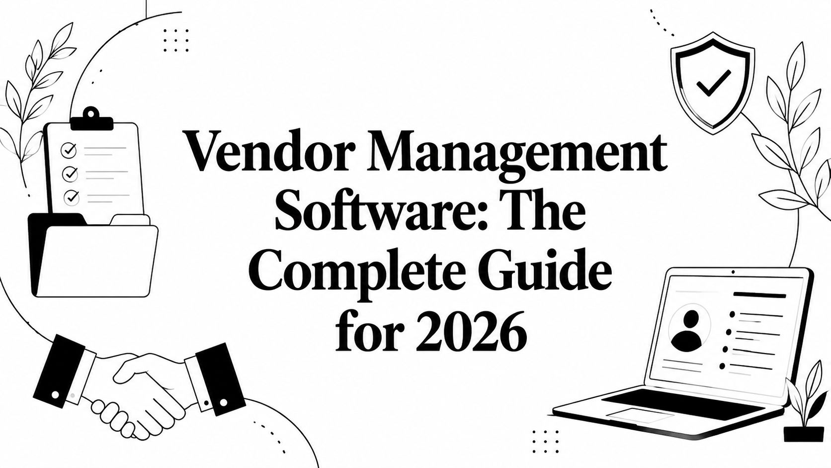 Vendor Management Software: The Complete Guide for 2026