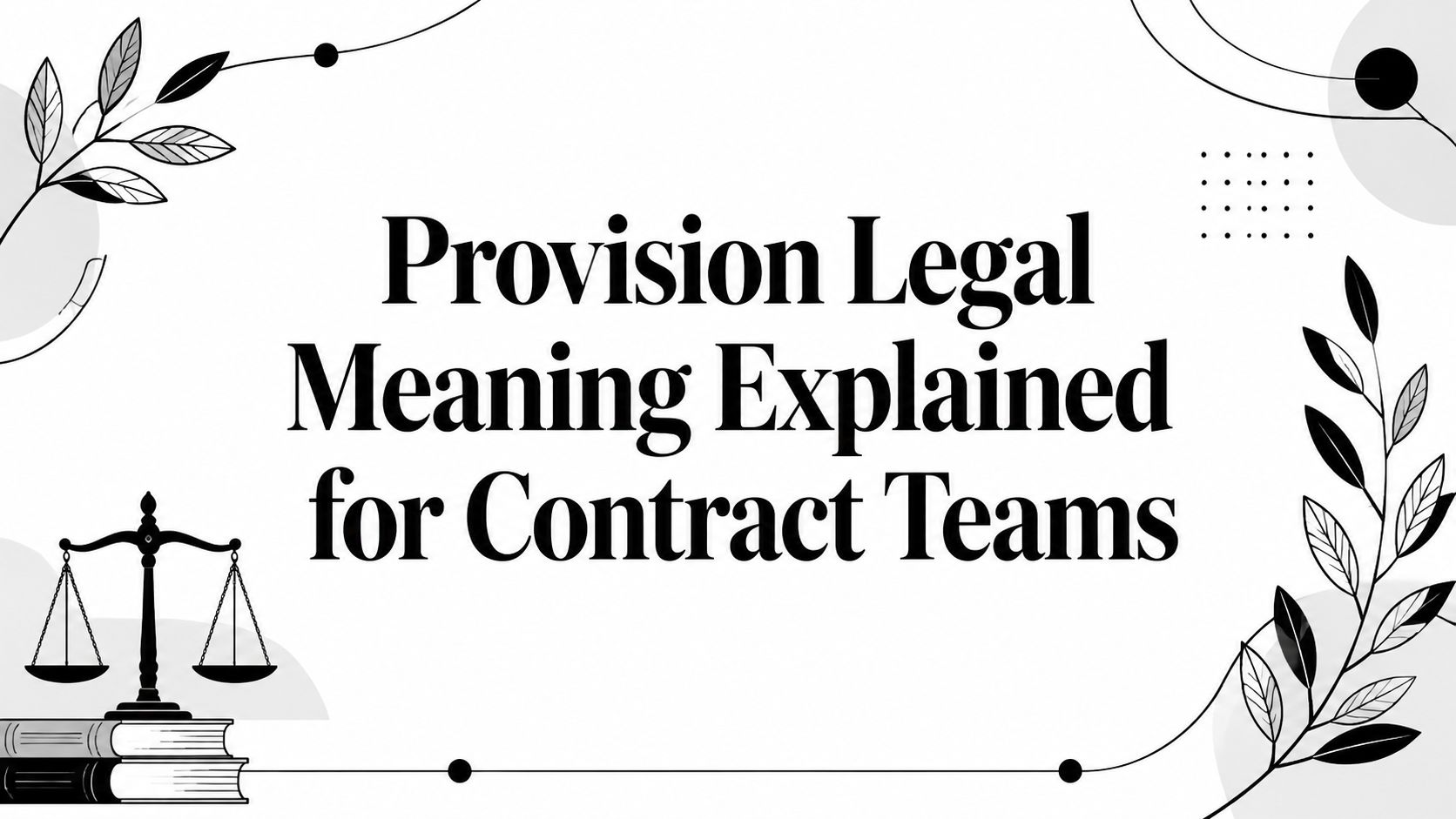Provision Legal Meaning Explained for Contract Teams